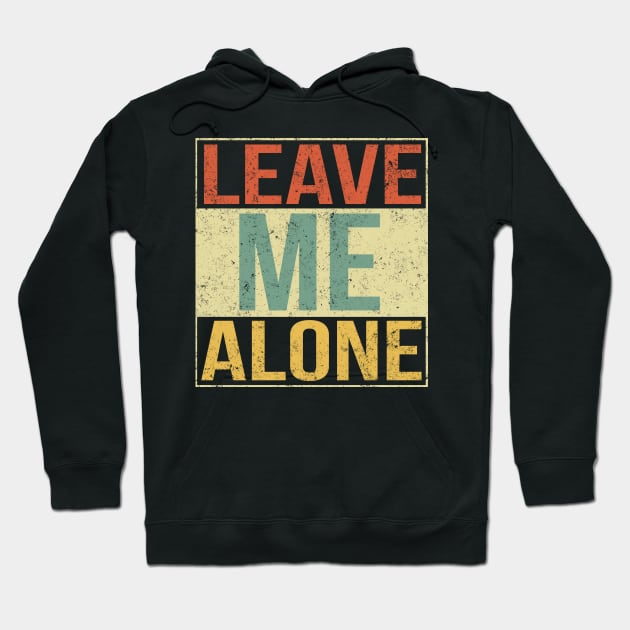 Leave Me Alone Hoodie by Freeman Thompson Weiner